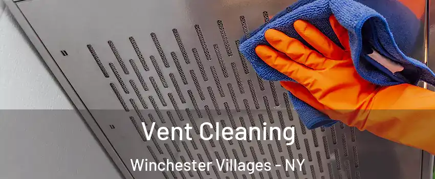 Vent Cleaning Winchester Villages - NY