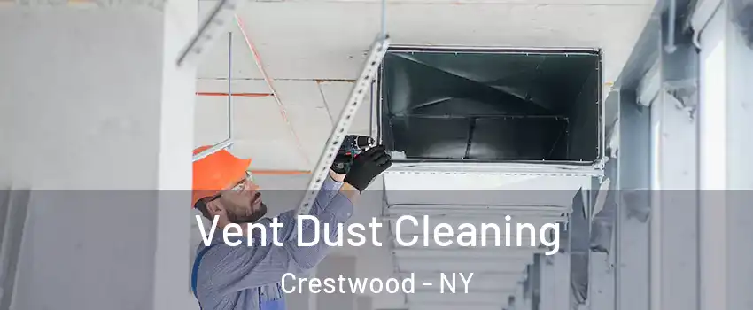 Vent Dust Cleaning Crestwood - NY