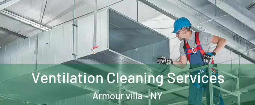 Ventilation Cleaning Services Armour villa - NY