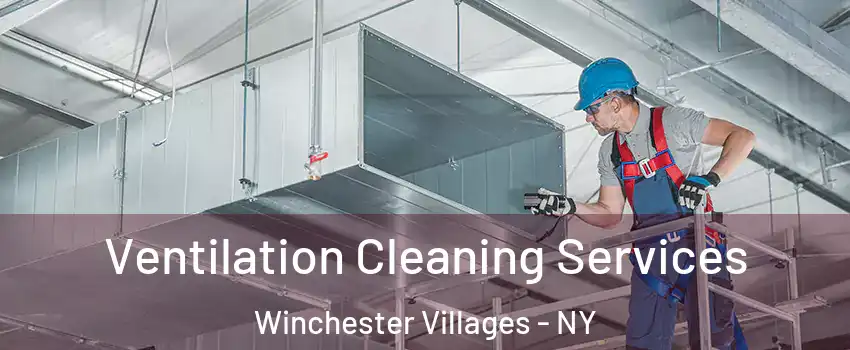 Ventilation Cleaning Services Winchester Villages - NY