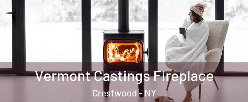 Vermont Castings Fireplace Crestwood - NY