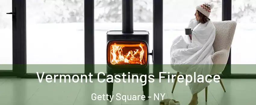 Vermont Castings Fireplace Getty Square - NY