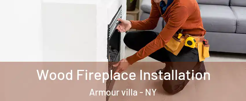 Wood Fireplace Installation Armour villa - NY