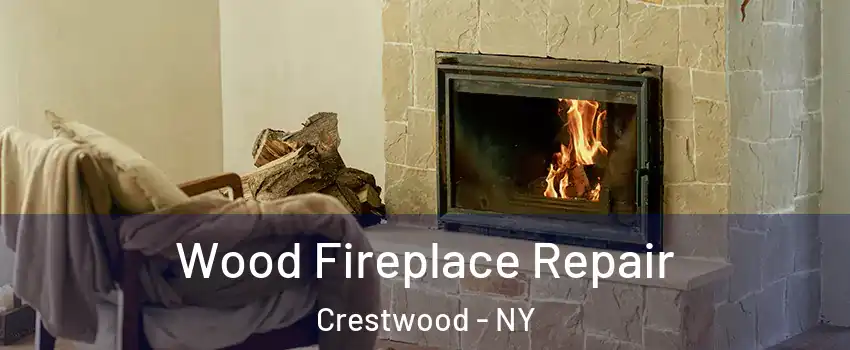 Wood Fireplace Repair Crestwood - NY