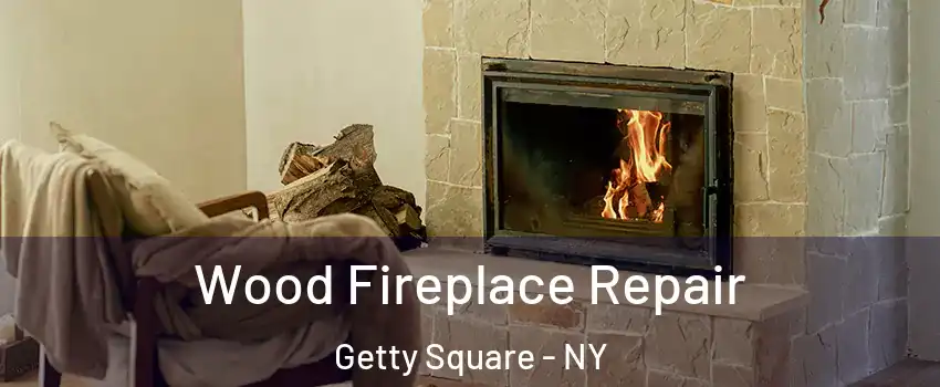 Wood Fireplace Repair Getty Square - NY