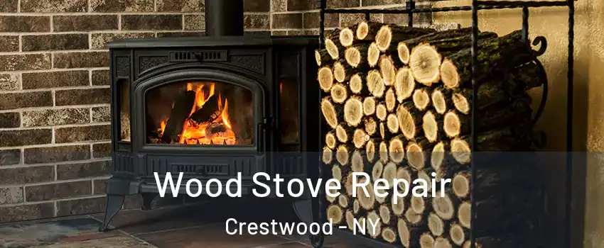 Wood Stove Repair Crestwood - NY